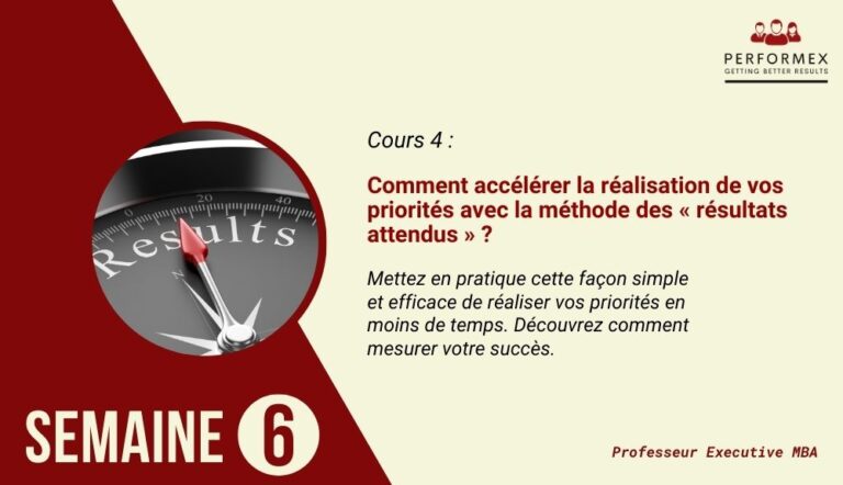 Semaine 6 : Comment accélérer la réalisation de vos priorités avec la méthode des « résultats attendus » ?