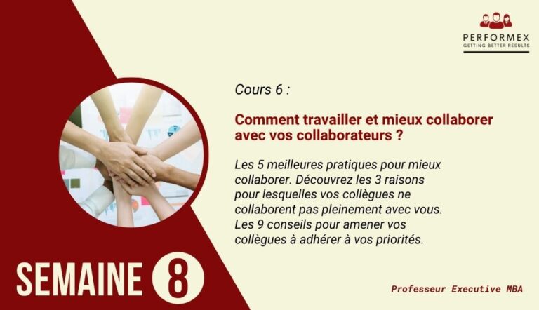 Semaine 8 : Comment travailler et mieux collaborer avec vos collaborateurs ?